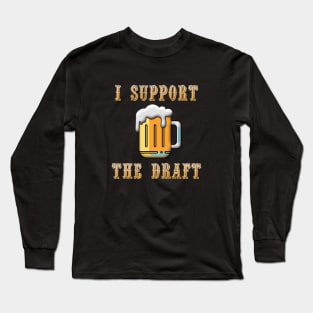 I Support the Draft Long Sleeve T-Shirt